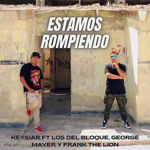 Estamos Rompiendo (feat. Viva Music, George Mayer, Frank The Lion & Los del Bloque)