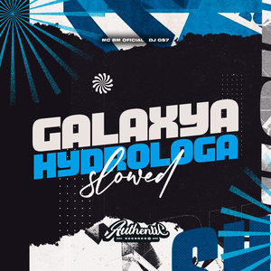 Galaxya Hydrologa (Slowed)