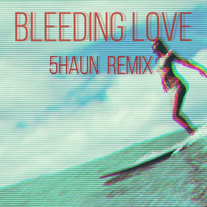 Leona Lewis-Bleeding Love(5haun Remix)