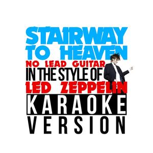 Stairway to Heaven (No Lead Guitar) [In the Style of Led Zeppelin] [Karaoke Version]