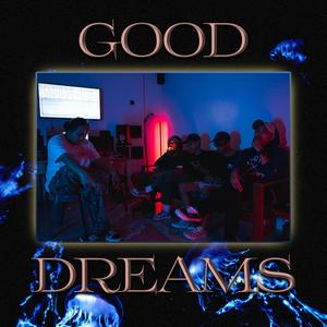 Good Dreams (feat. Kirby World, DEVIANT, BKG, Jamaar & Gussy Sauce)