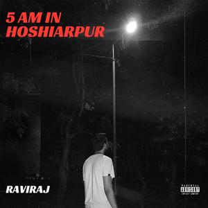 5 AM IN HOSHIARPUR