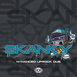 SKANKY (Enhanced Uprock Dub)