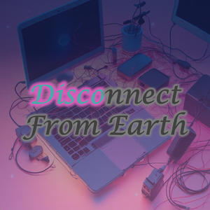 Disconnect From Earth (Rhythmic Version)