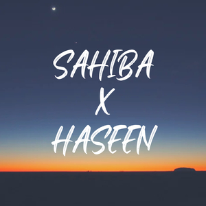 Sahiba X Haseen