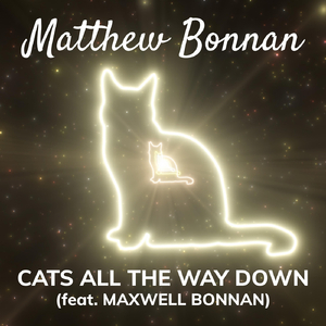 Cats All the Way Down (feat. Maxwell Bonnan)