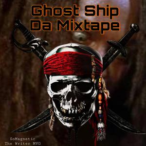 GHOST_SHIP Da Mixtape (In Search Of The fountain Of Youth)