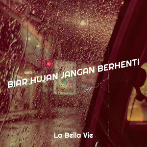 Biar Hujan Jangan Berhenti