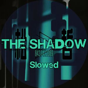 The Shadow (Slowed Mix）