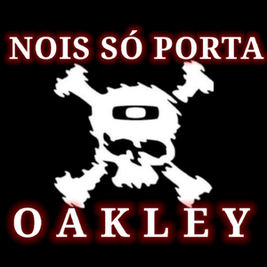 NOIS SÓ PORTA OAKLEY