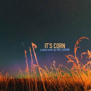 It's Corn (Piano Cover)