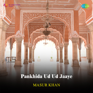 Pankhida Ud Ud Jaaye - Masur Khan