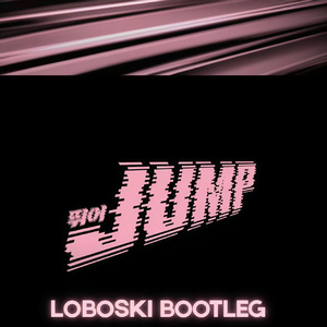 JUMP (LOBOSKI BOOTLEG)