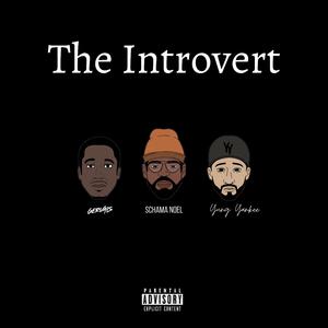 The Introvert (feat. Schama Noel & Yung Yankee)