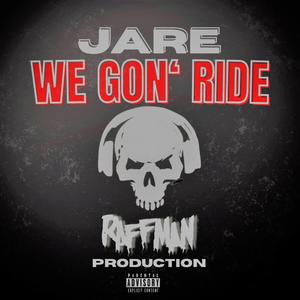 We Gon' Ride (feat. J'are)