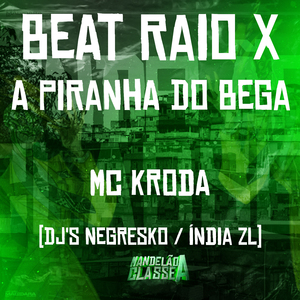 Beat Raio X - A Piranha do Bega