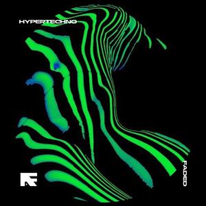 FADED - HYPERTECHNO
