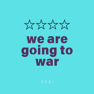 we are going to war