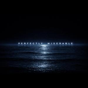Perfectly Miserable