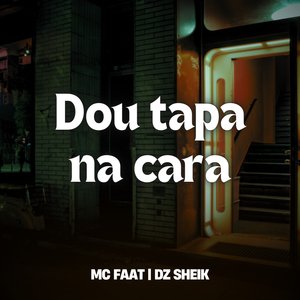 Dou Tapa na Cara