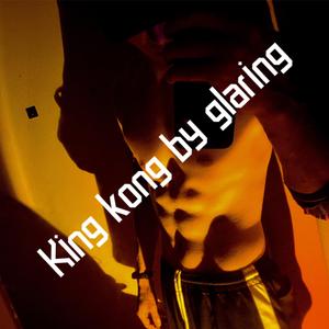 King kong by glaring