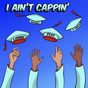 I Ain't Cappin' (feat. Rosiee & C-Smoov)