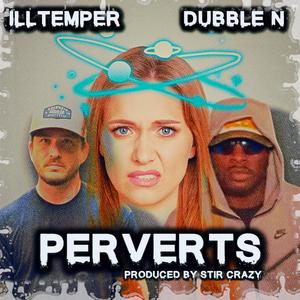 Perverts (feat. Dubble N)