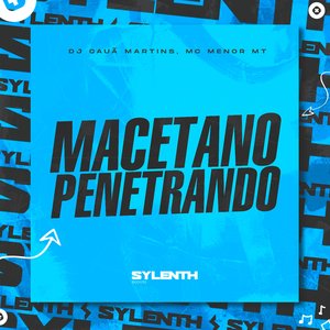 Macetano, Penetrando