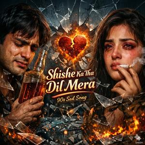 Shishe Ka Tha Dil Mera