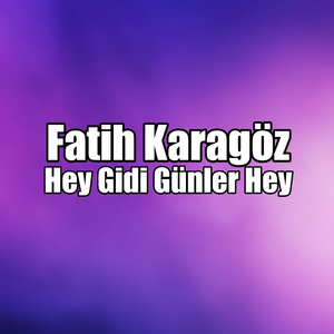 Hey Gidi Günler Hey