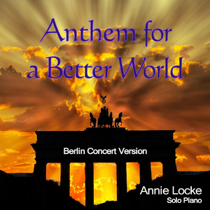 Anthem for a Better World (Berlin Concert Version)