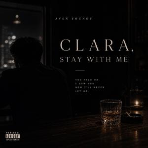 Clara, Stay With Me
