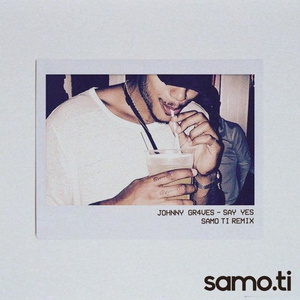 Say Yes (SAMO TI Remix)