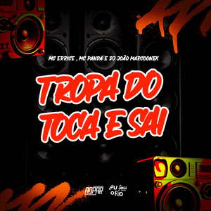 TROPA DO TOCA E SAI - MC ERRICE e MC PANDA (DJ JOÃO MARCOONEX)