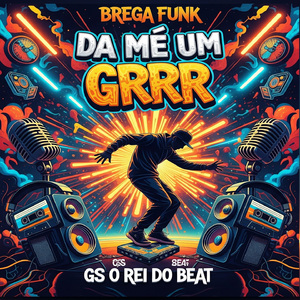 Da Mé um GRRR (Bregafunk)