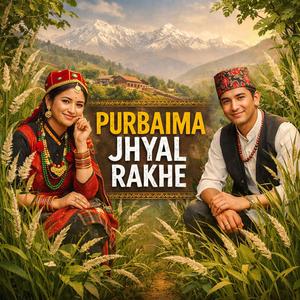 PURBAIMA JHYAL RAKHE