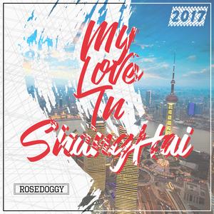 My love in Shanghai（Prod by.Ballrockin）