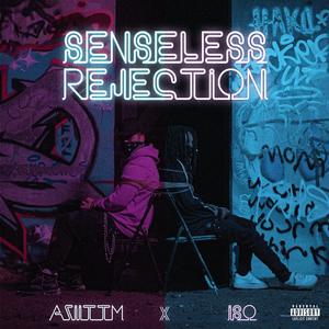 Senseless Rejection (feat. ISO)