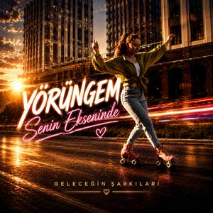 YÖRÜNGEM SENİN EKSENİNDE