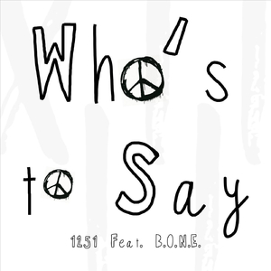 Who's to Say (feat. B.O.N.E.)