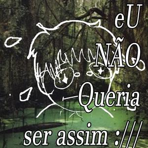 Eu Não Queria Ser Assim