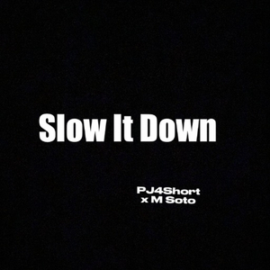 Slow it Down