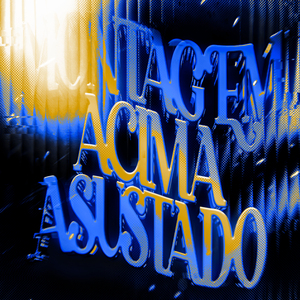 MONTAGEM ACIMA ASUSTADO