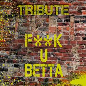 **** U Betta (Neon Hitch Tribute)