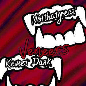 Veneers (feat. Kemet Dank)