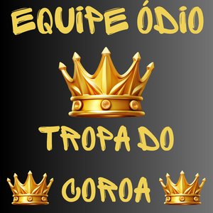 Equipe Ódio Tropa do Coroa