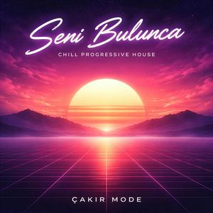 Seni Bulunca (Chill Progressive House)