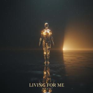 LIVING FOR ME