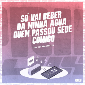 Só Vai Beber da Minha Agua, Quem Passou Sede Comigo