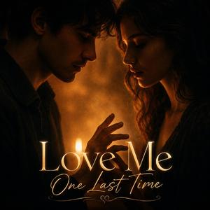 Love Me One Last Time